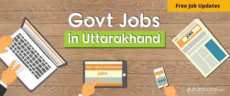 Govt Jobs in Uttarakhand 2017
