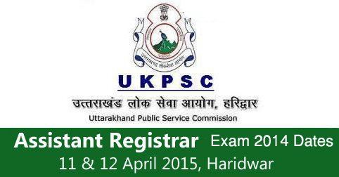 UKPSC Assistant Registrar 2014 Exam Dates