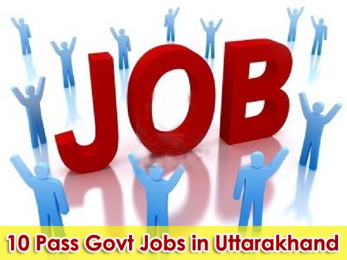 10 Pass Sarkari Naukri in Uttarakhand