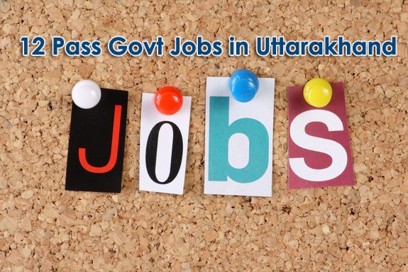 12 Pass Sarkari Naukri in Uttarakhand