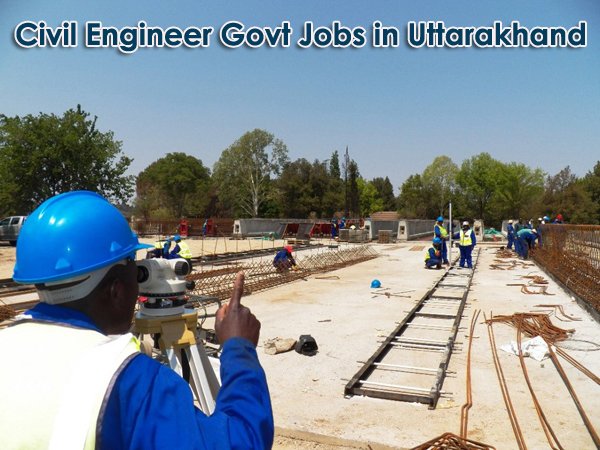 Govt Jobs for Civil Engineers in Uttarakhand