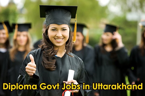 Govt Jobs for Diploma Holders in Uttarakhand