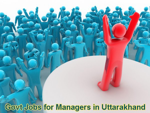 Sarkari Naukri for Managers in Uttarakhand