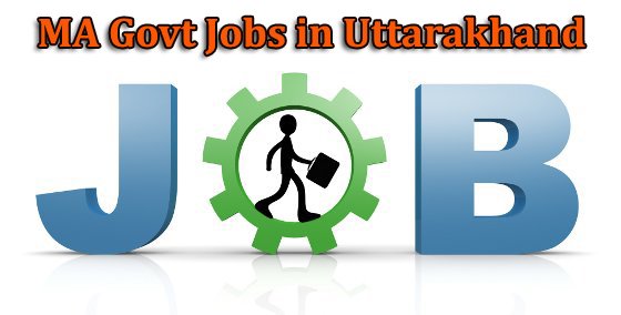 Govt Jobs for MA in Uttarakhand