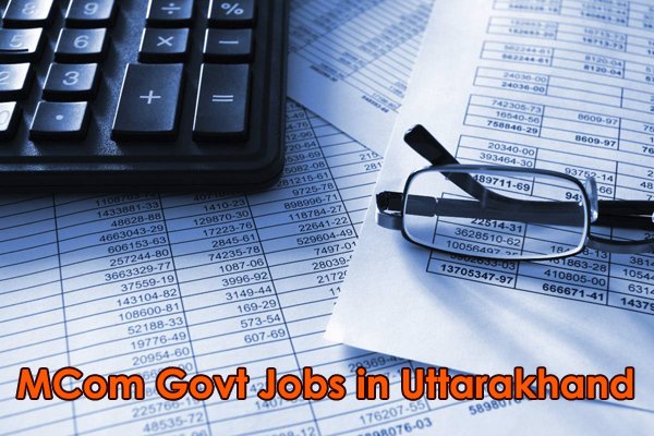 Govt Jobs for MCom in Uttarakhand