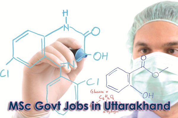 Govt Jobsfor MSc in Uttarakhand