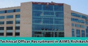 Technical Officer Recruitment in AIIMS Rishikesh.jpg