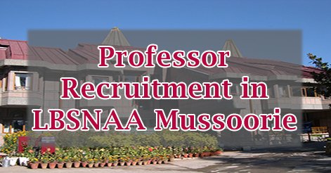 Professor Recruitment in LBSNAA Mussoorie